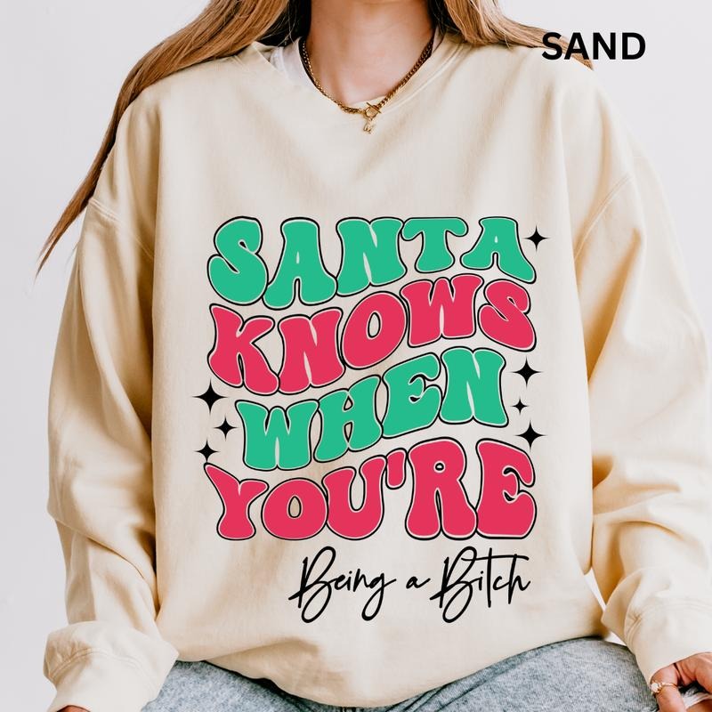 Santa Knows When You're being a B - Graphic Sweatshirt for Men and Women - Pullover, Comfortable T-Shirts, Hoodie