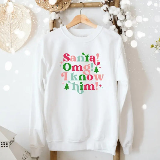 Santa Sweatshirt, Santa OMG I Know Him Sweatshirt, Retro Christmas Sweatshirt, Women's Holiday Sweatshirt, Christmas Movie Shirt, Winter Holiday Sweater, Xmas Christmas Gift Shirt