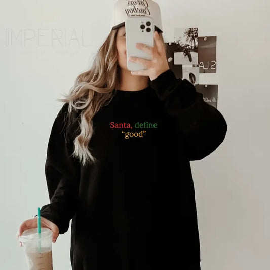 Santa, Define Good Embroidered Sweatshirt, Funny Christmas Sweatshirt, Xmas Sweater, Christmas Gifts, Work Outfit, Comfort Colors Embroidered T-Shirt EMB