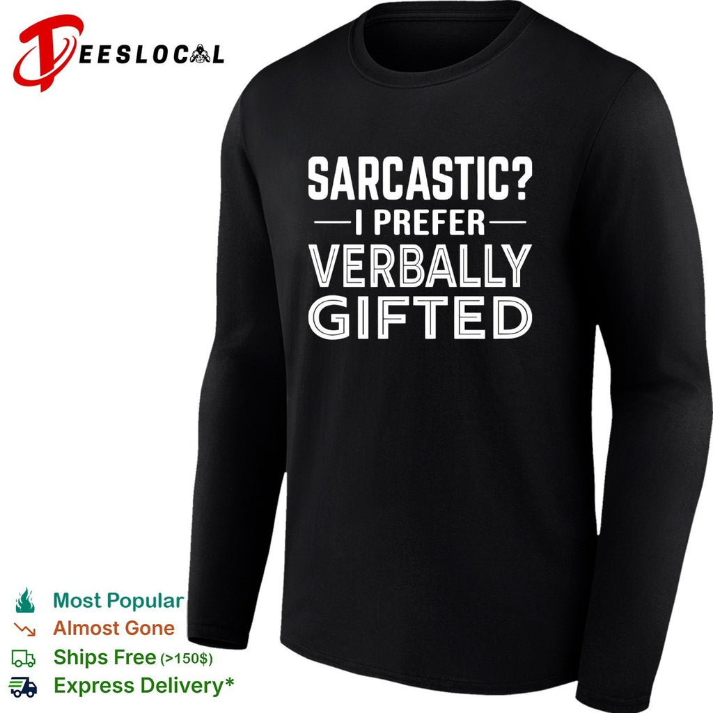 Sarcastic I prefer verbally gifted shirt