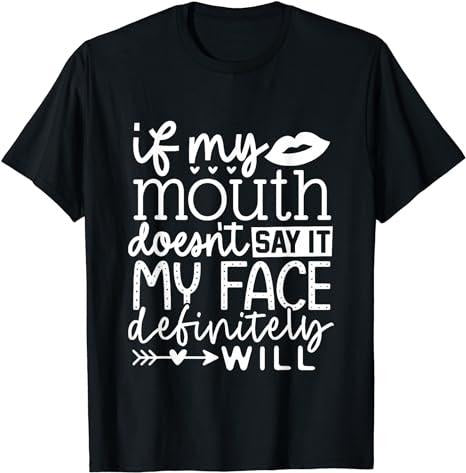 Sarcastic Work Shirts, If My Mouth Doesn't Say It My Face Definitely Will Women T-Shirt Casual Cotton Hoodie, Sweatshirt