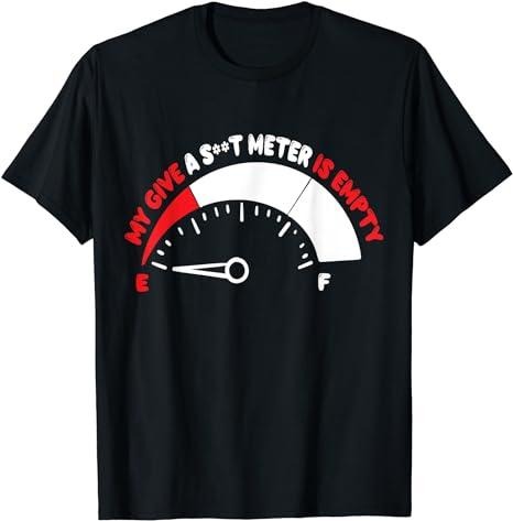 Sarcastic Work Shirts, My Give a Shlt Meter is Empty Funny Sarcastic Saying T-Shirt Menswear Top Casual Cotton