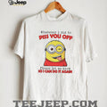 Sassy Minion “Whatever I Did To Piss You Off” Humor T Shirt