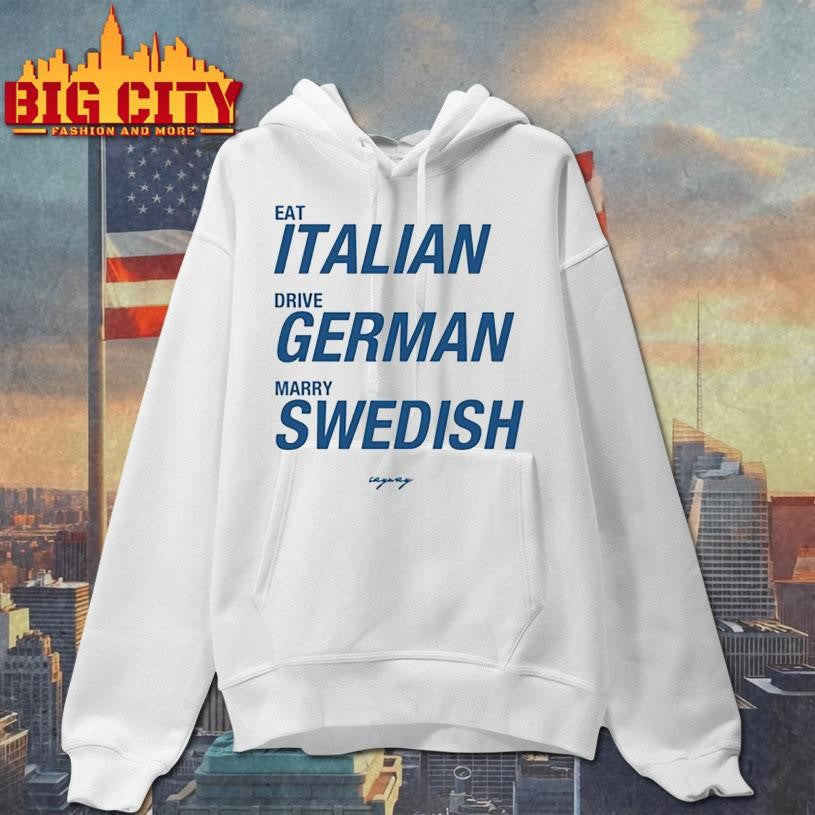 Sayway Eat Italian Drive German Marry Swedish Shirt