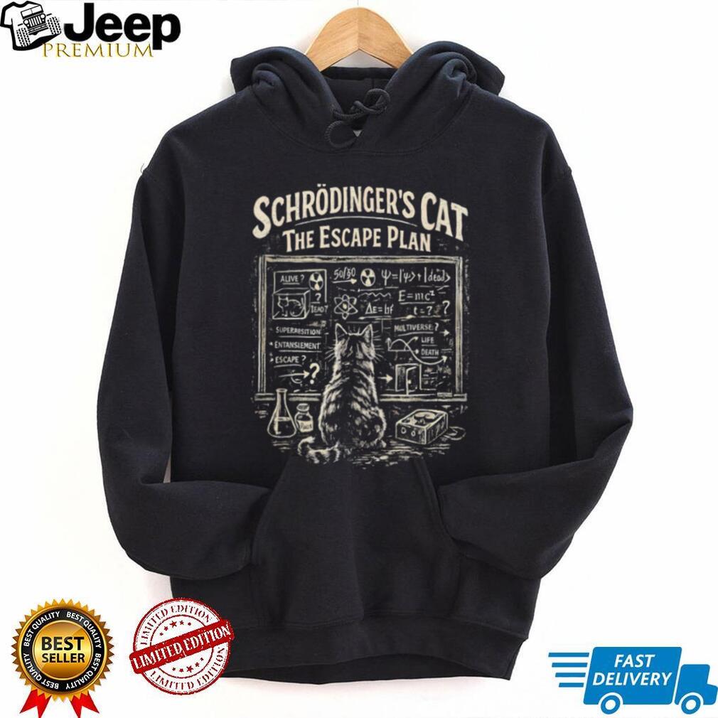 Schrödinger’s Cat The Escape Plan Quantum Physics Science Humor T Shirt