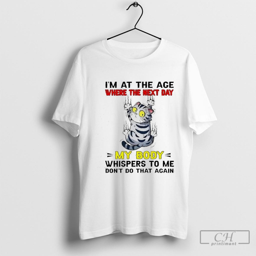 Scratch Cat Im At The Age Where The Next Day My Body Whispers To Me
