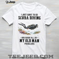 Scuba Diving Old Man Problems Graphic T shirt Underwater Hobbyist Watercolor Shirt