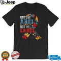 See The Able Not The Label Autism Awareness Ribbon Support T Shirt