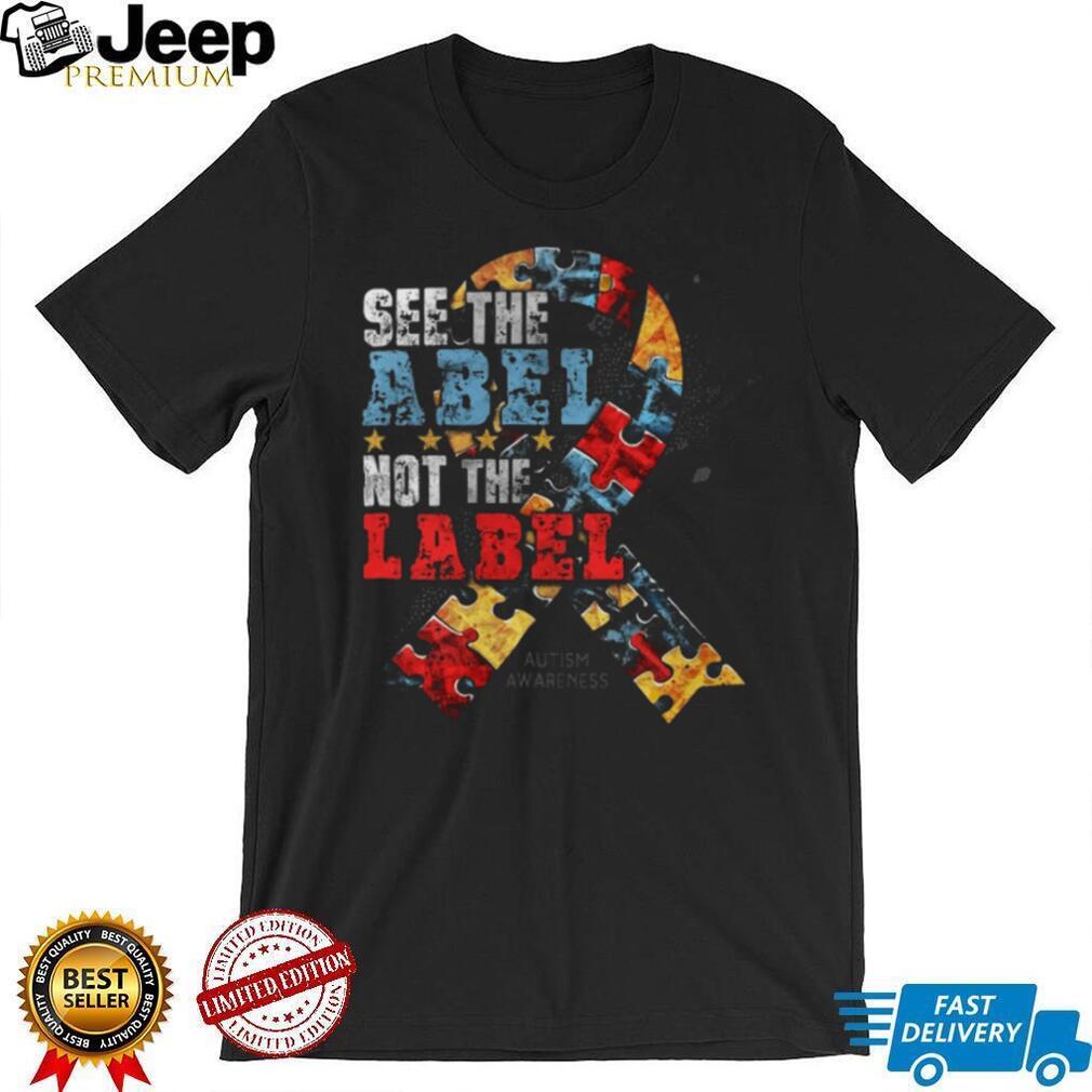 See The Able Not The Label Autism Awareness Ribbon Support T Shirt