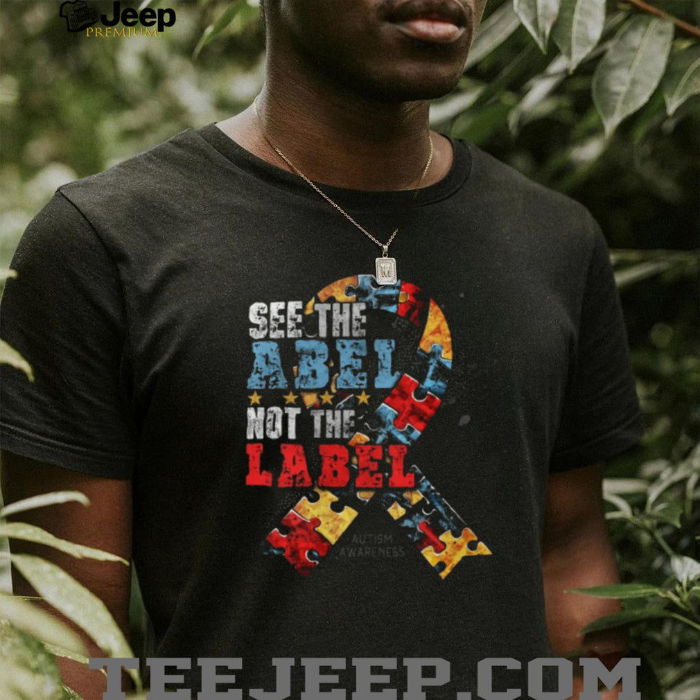 See The Able Not The Label Autism Awareness Ribbon Support T Shirt