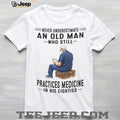 Senior Doctor Practicing Medicine in His Eighties Medical Professional Shirt