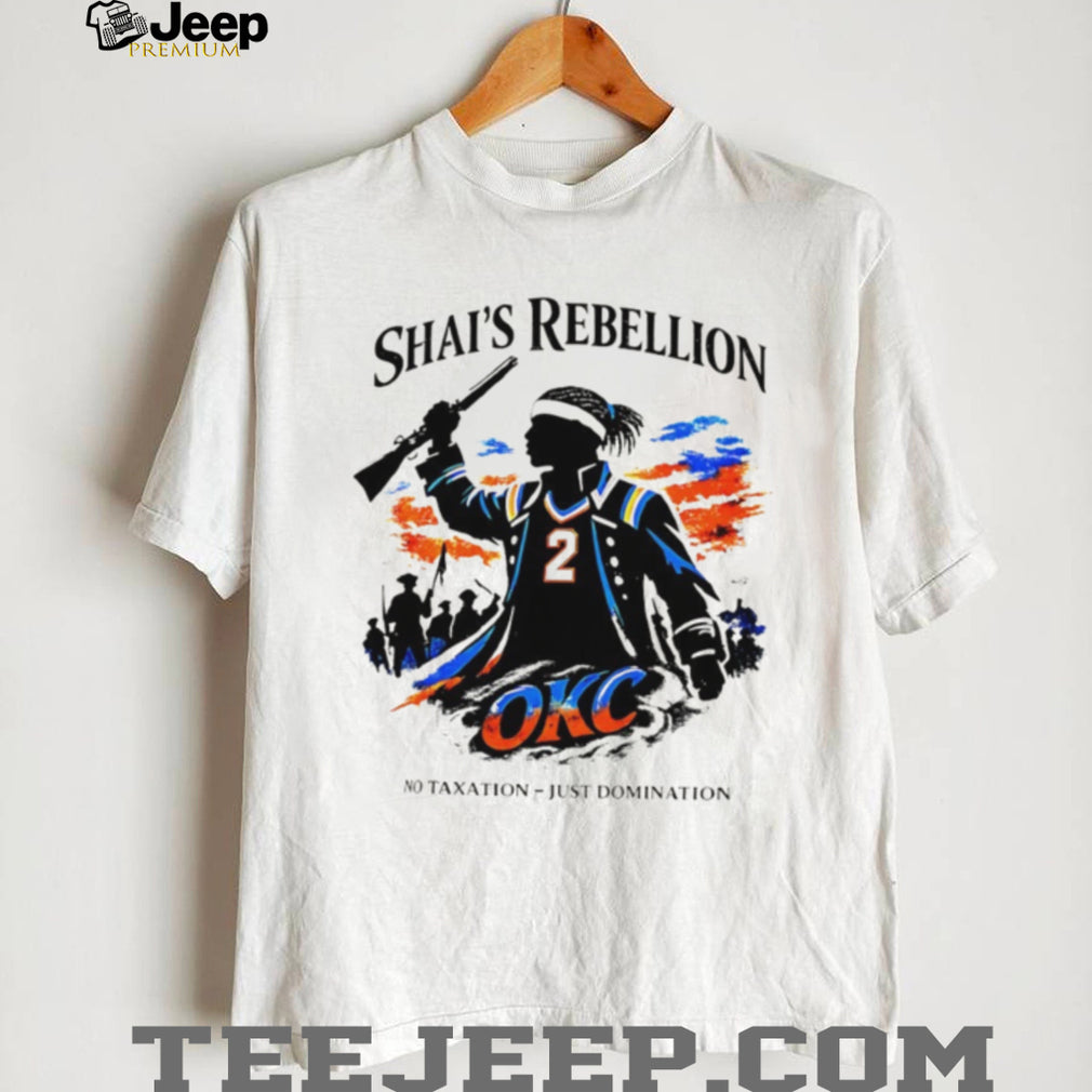 Shai’s Rebellion OKC Basketball No Taxation Just Domination T Shirt