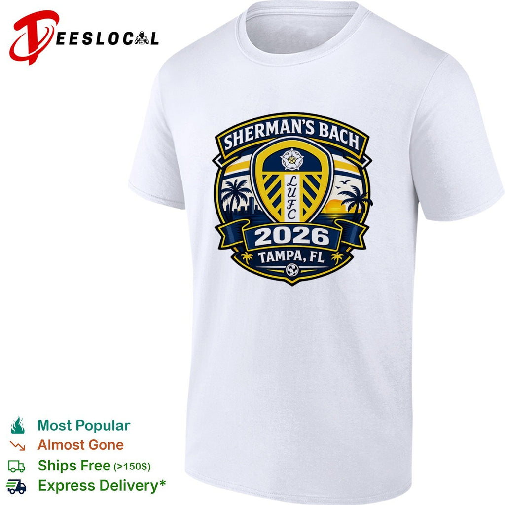 Shermans Bach LUFC 2026 Tampa FL Leeds United Football Club Parody Soccer Shirt