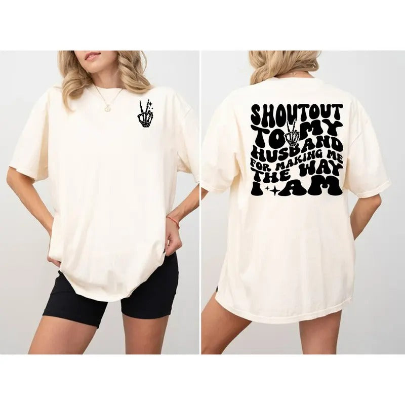Shoutout To My Husband For Making Me The Way Sweatshirt And Shirt Hoodie | WearSparks.com