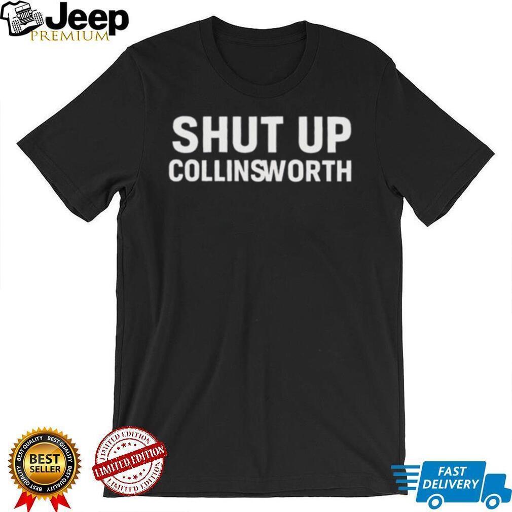 Shut up Collinsworth shirt