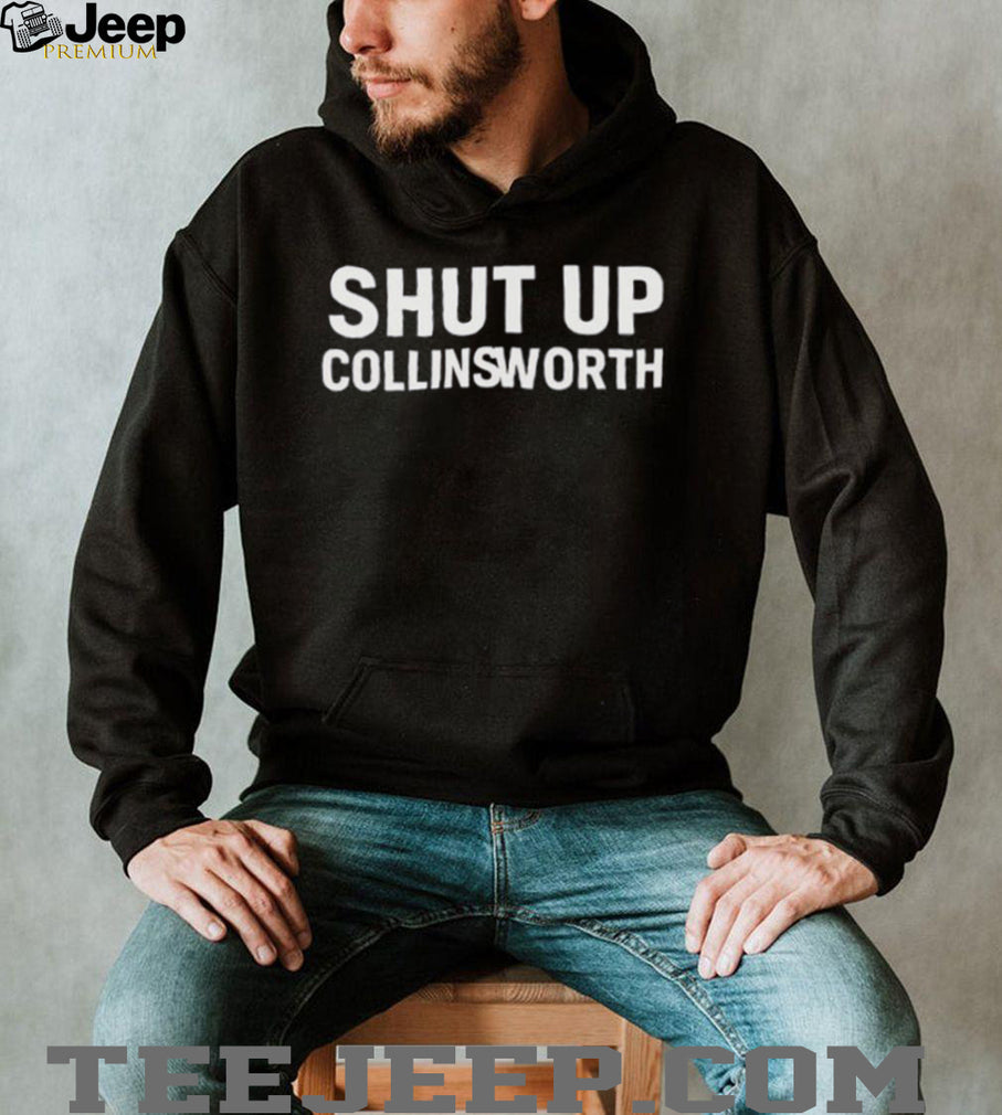 Shut up Collinsworth shirt