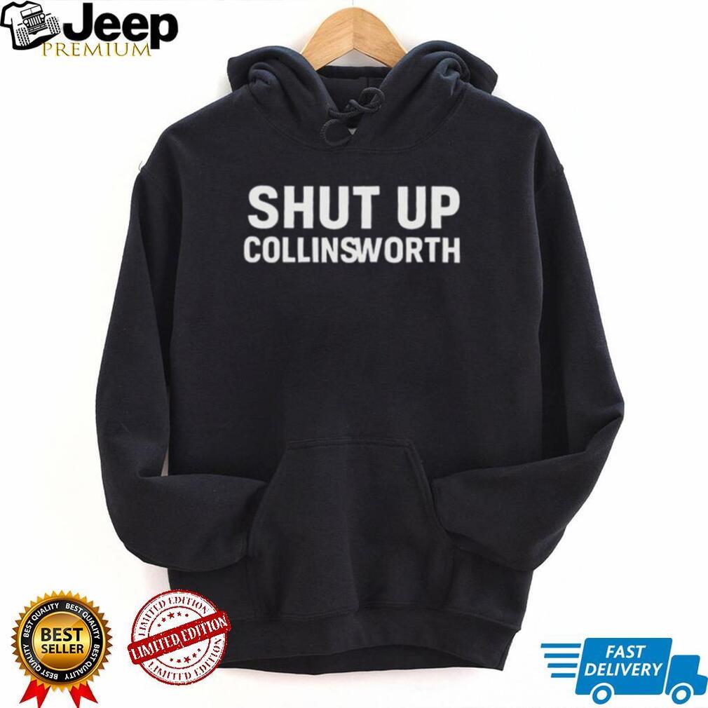 Shut up Collinsworth shirt