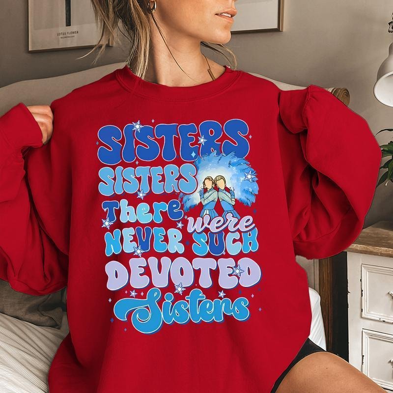 Sister Sister Xmas Sweatshirt, White Christmas Movie Sweatshirt