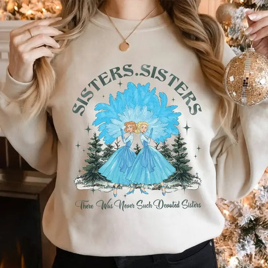 Sisters There Were Never Such Devoted Sisters Sweatshirt, Christmas Movie Sisters Shirt, White Christmas Shirt, Xmas Gift
