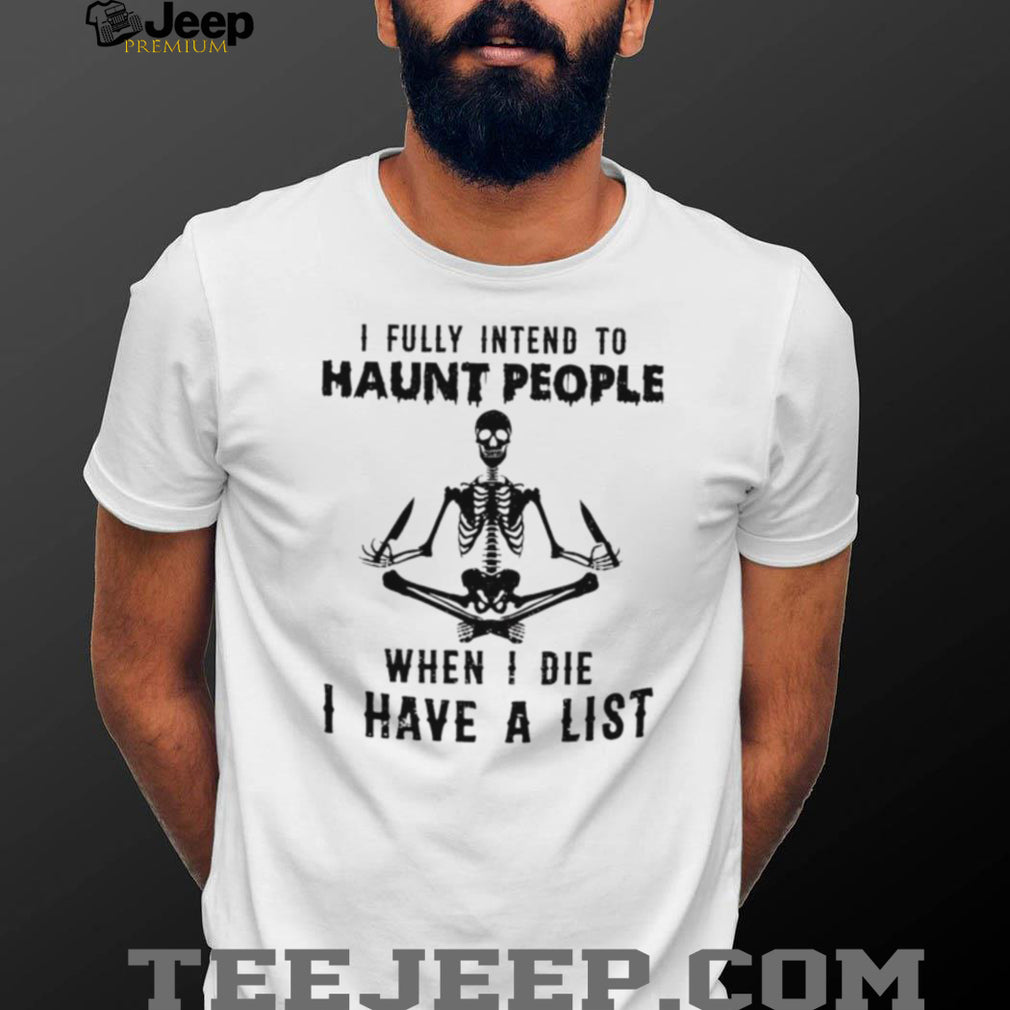 Skeleton Meditating I Fully Intend To Haunt People Quote T Shirt