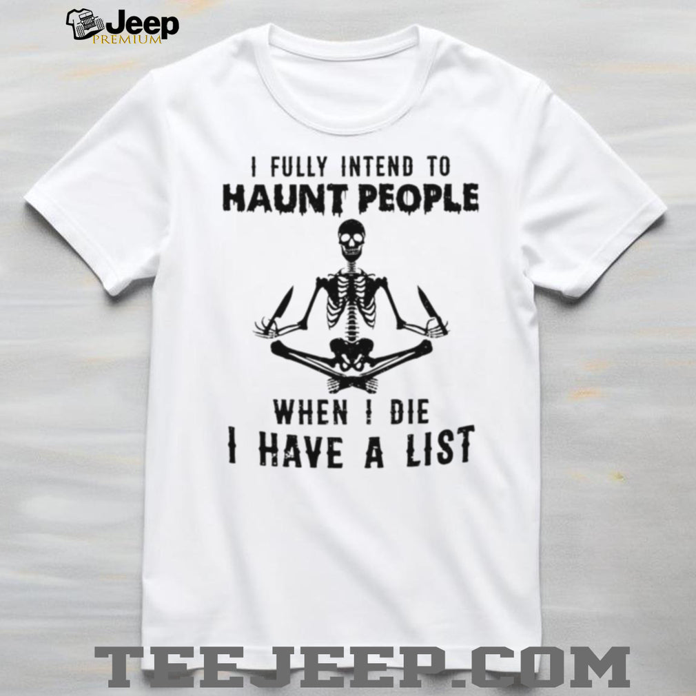 Skeleton Meditating I Fully Intend To Haunt People Quote T Shirt