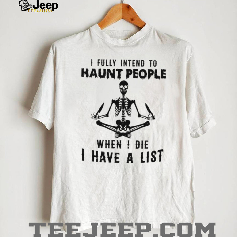 Skeleton Meditating I Fully Intend To Haunt People Quote T Shirt