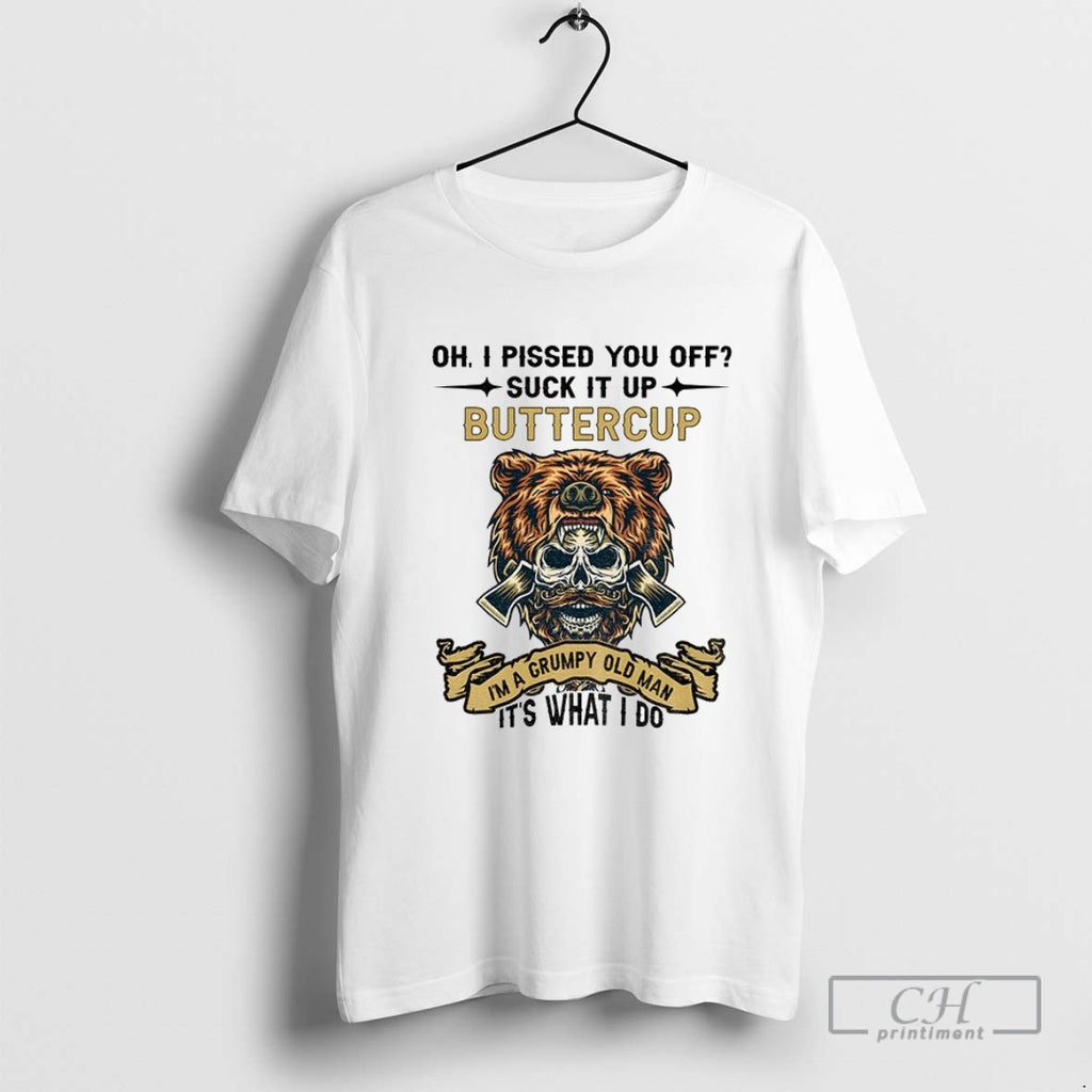 Skeleton Bear Oh I Pissed You Off Suck It Up Buttercup Im A Grumpy Old