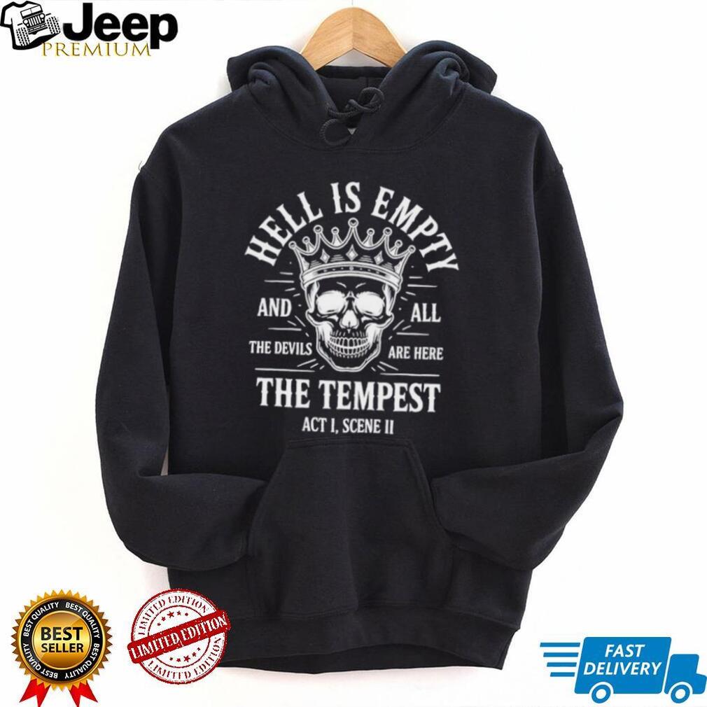 Skull Hell is Empty And All The Devils Are Here shirt