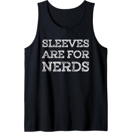 Sleeves Are For Nerds Funny Work Out Muscle Weights Lifting Tank Top Made in USA
