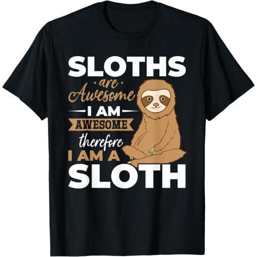 Sloth Animals - Sloths are Awesome T-Shirt Made in USA