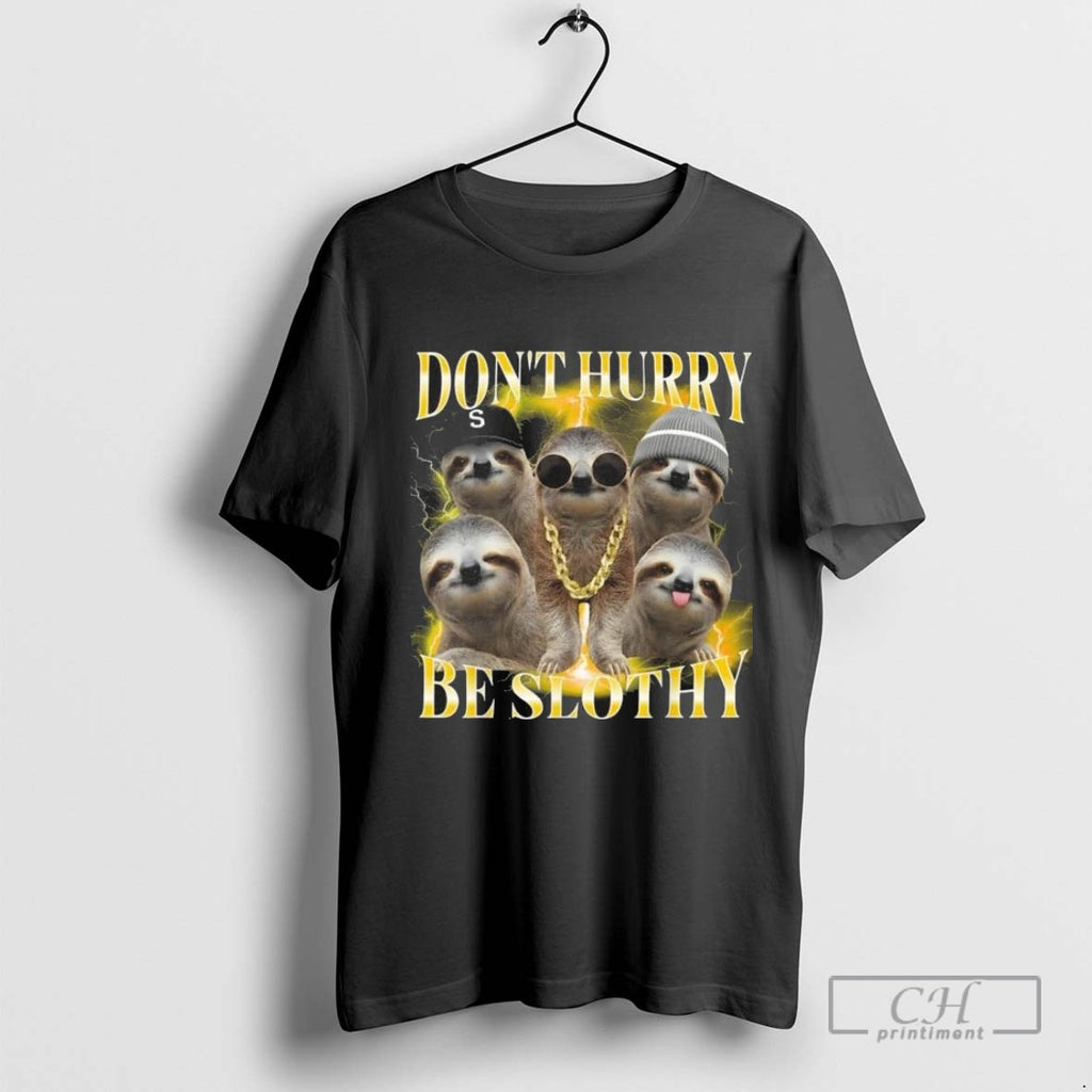 Sloth Dont Hurry Be Slothy Bootleg Parody Vintage T Shirt Sweater
