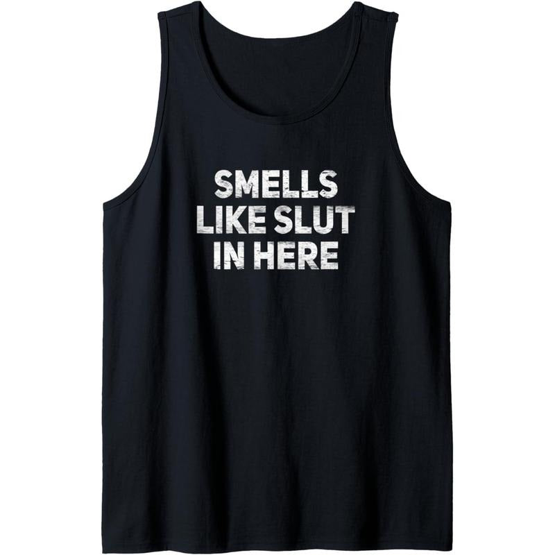 Smells Like Slut In Here Offensive Funny Adult Humor Tank Top Made in USA