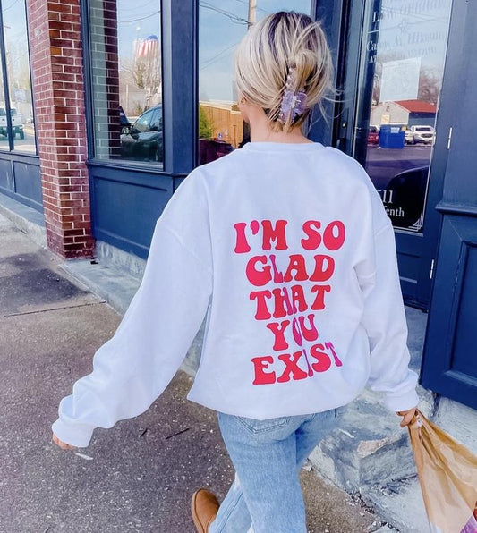 So Glad You Exist Sweatshirt, Unisex Cotton Hoodie Oversized Womenswear, Trendy Sweatshirt, Oversized Hoodie T-Shirts