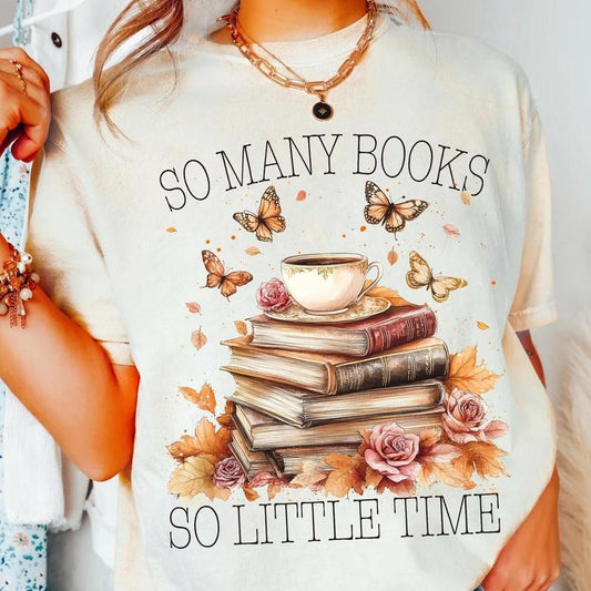 So Many Books So Little Time Shirt- Book Lover Sublimation Design - Vintage Floral Stack of Books with Coffee Cup and Butterflies