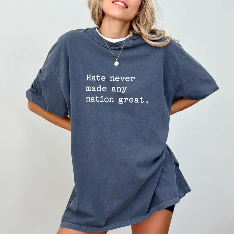 Social Activist Comfort Colors Shirt, Hate Never Made Any Nation Great T-shirt, Racial Equality Shirt, Activism Unisex Clothing