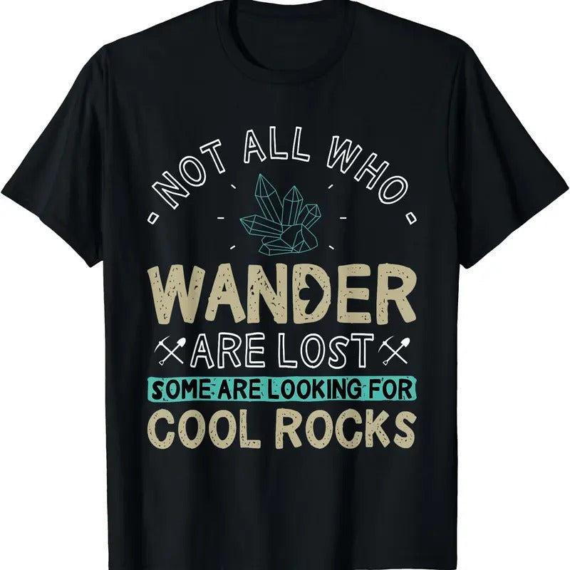 Some Are Looking For Cool Rocks - Geologist Geode Hunter T-Shirt | Unisex Cotton Tee, Short Sleeve, Crewneck, Size S-5XL