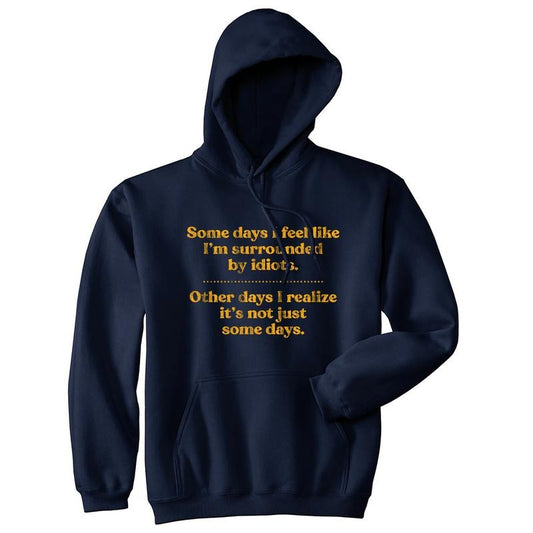 Some Days I'm Surrounded By Idiots Unisex Hoodie Funny Offensive Introverted Hooded Sweatshirt Funny Hoodies Introvert Hoodie Funny Sarcastic Hoodie Novelty Hoodie Navy -