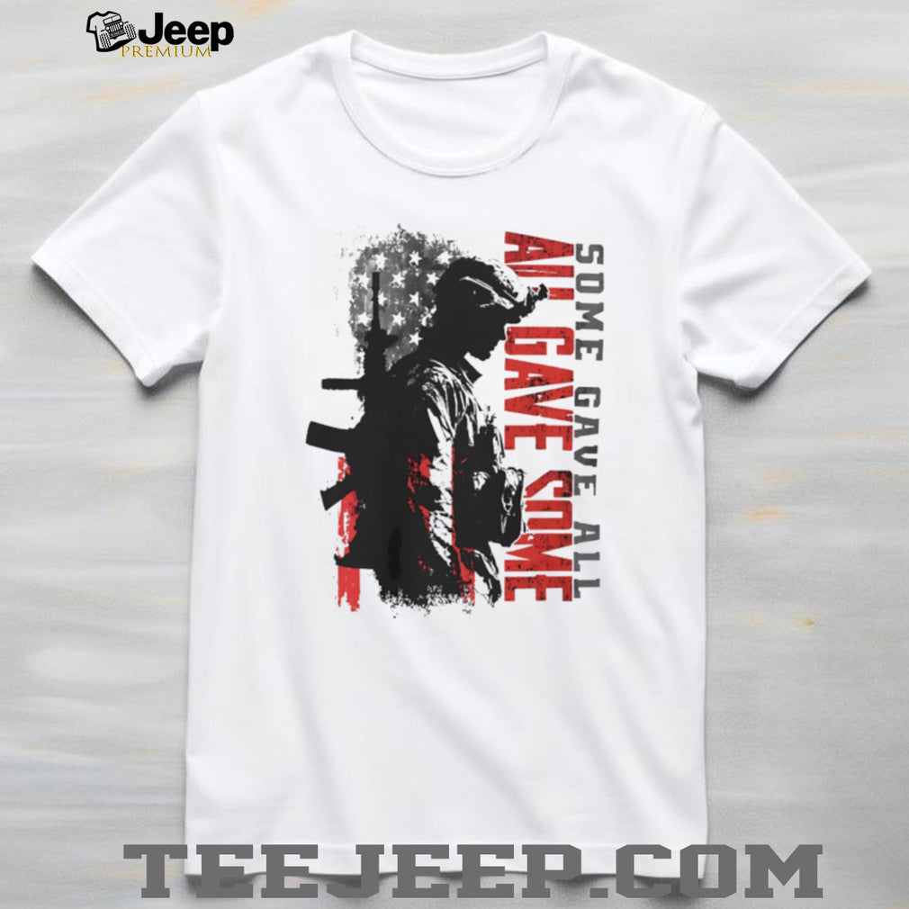Some Gave All All Gave Some Military Veteran Patriotic US Flag Soldier T Shirt