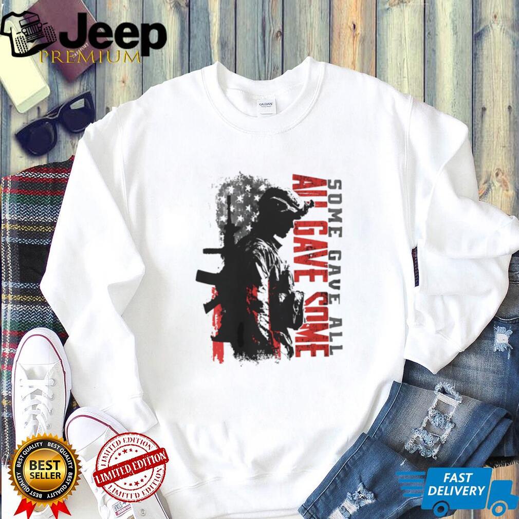 Some Gave All All Gave Some Military Veteran Patriotic US Flag Soldier T Shirt