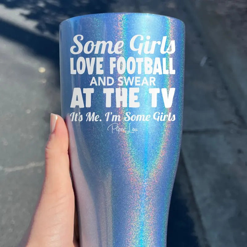 Some Girls Love Football And Swear Laser Etched Tumbler T-Shirts, Hoodie, Sweatshirt | WearSparks.com