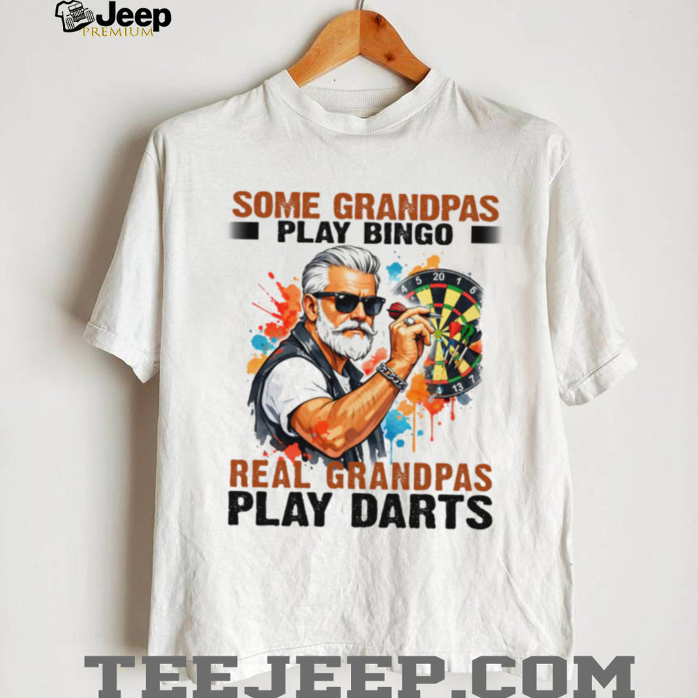 Some Grandpas Play Bingo Real Grandpas Play Darts T Shirt