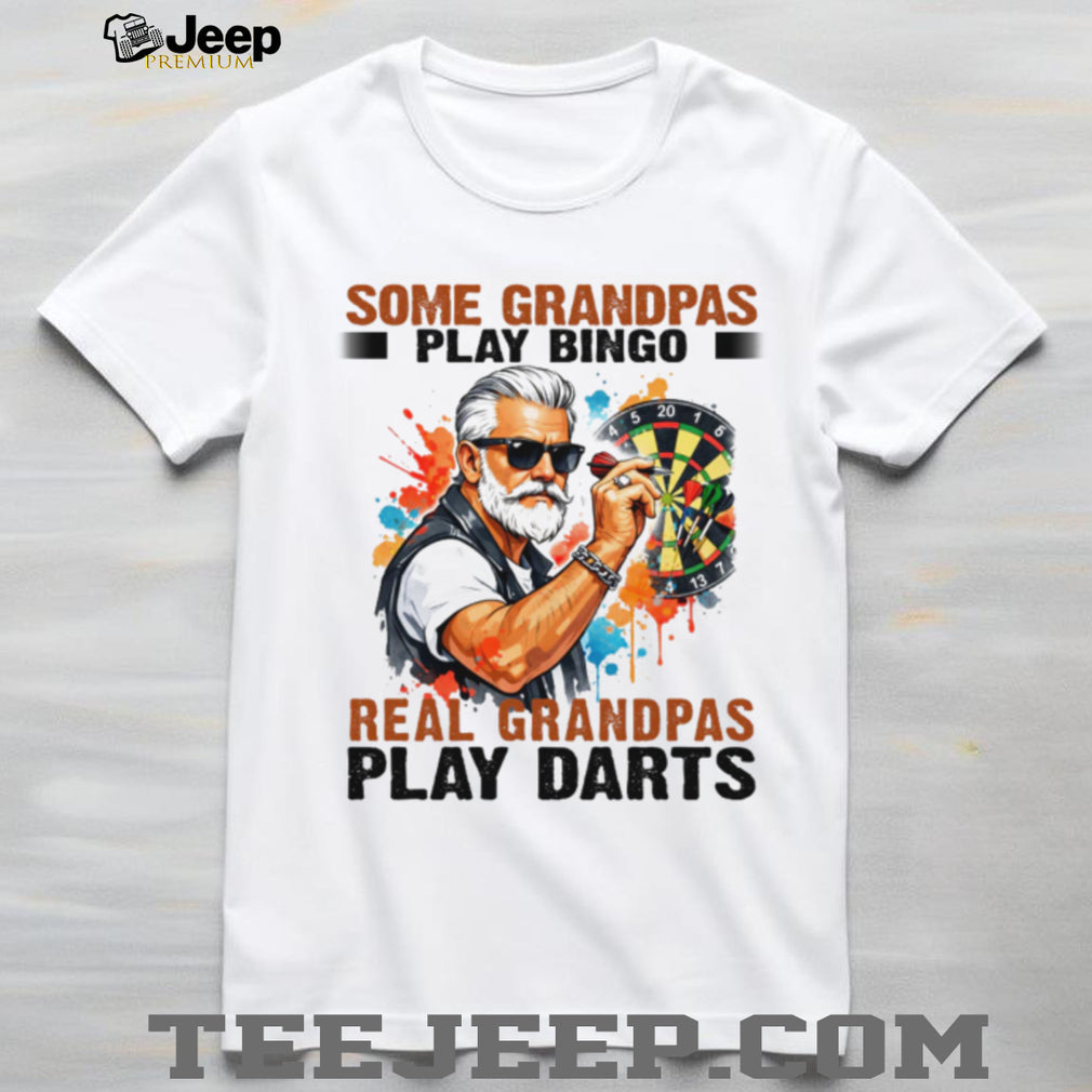 Some Grandpas Play Bingo Real Grandpas Play Darts T Shirt