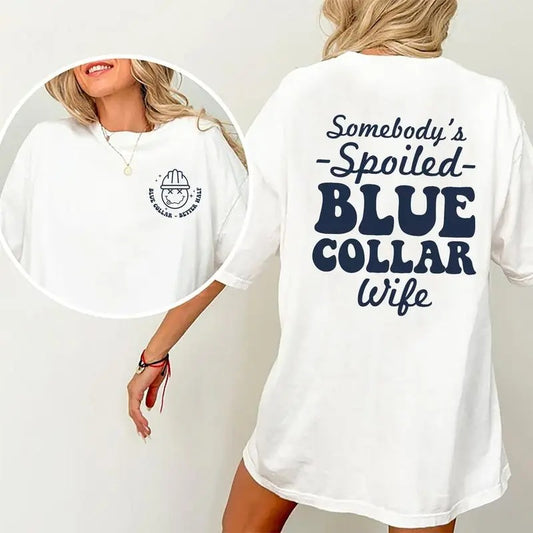Somebody's Spoiled Blue Collar Wife Shirt, Wife Life Funny T-shirt, Shirt For Wife, Gifts for Blue Collar Wife, Valentine's Day Shirt For Wife, Wifey Graphic Printed T-shirt, Soft Fabric Womenswear, Women Daily Basic Outfits Comfort Fitstyle{n002}2