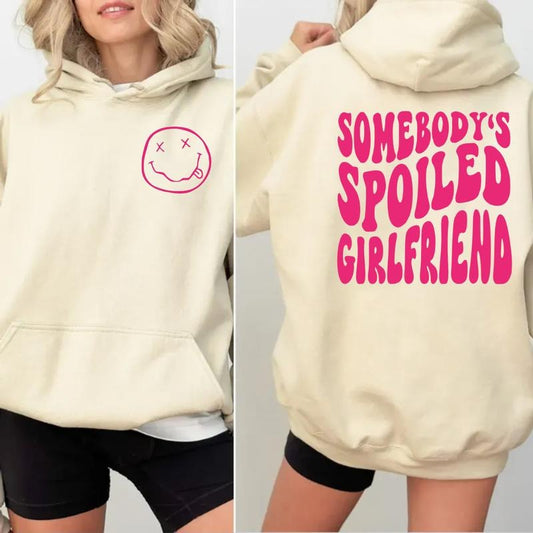 Somebody's Spoiled Girlfriend 2 Sided Hoodie, Gift For Girlfriend, Funny Girlfriend Tee, Women Graphic Shirt, Unisex Crewneck Pullover Tee, Casual Clothing