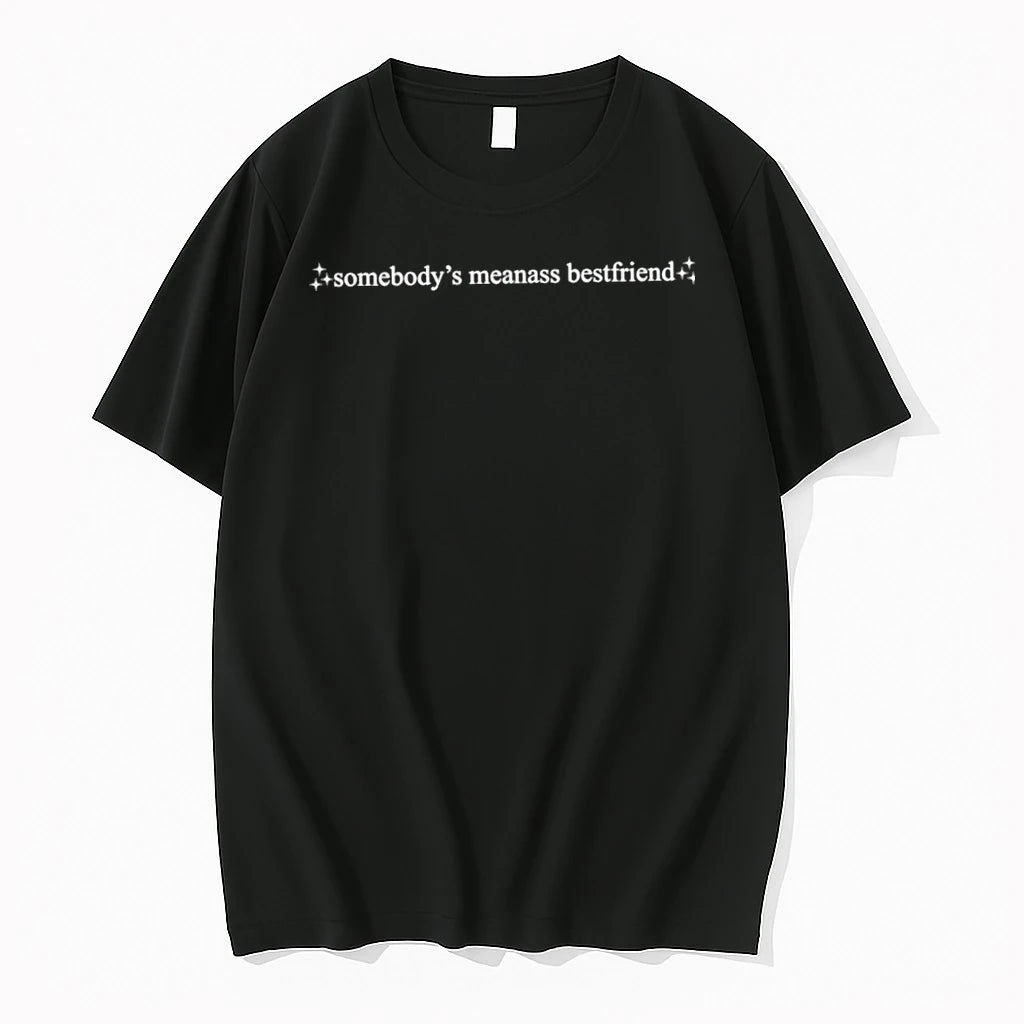 Somebodys Meanass Bestfriend Funny Sassy Tshirts Sweater