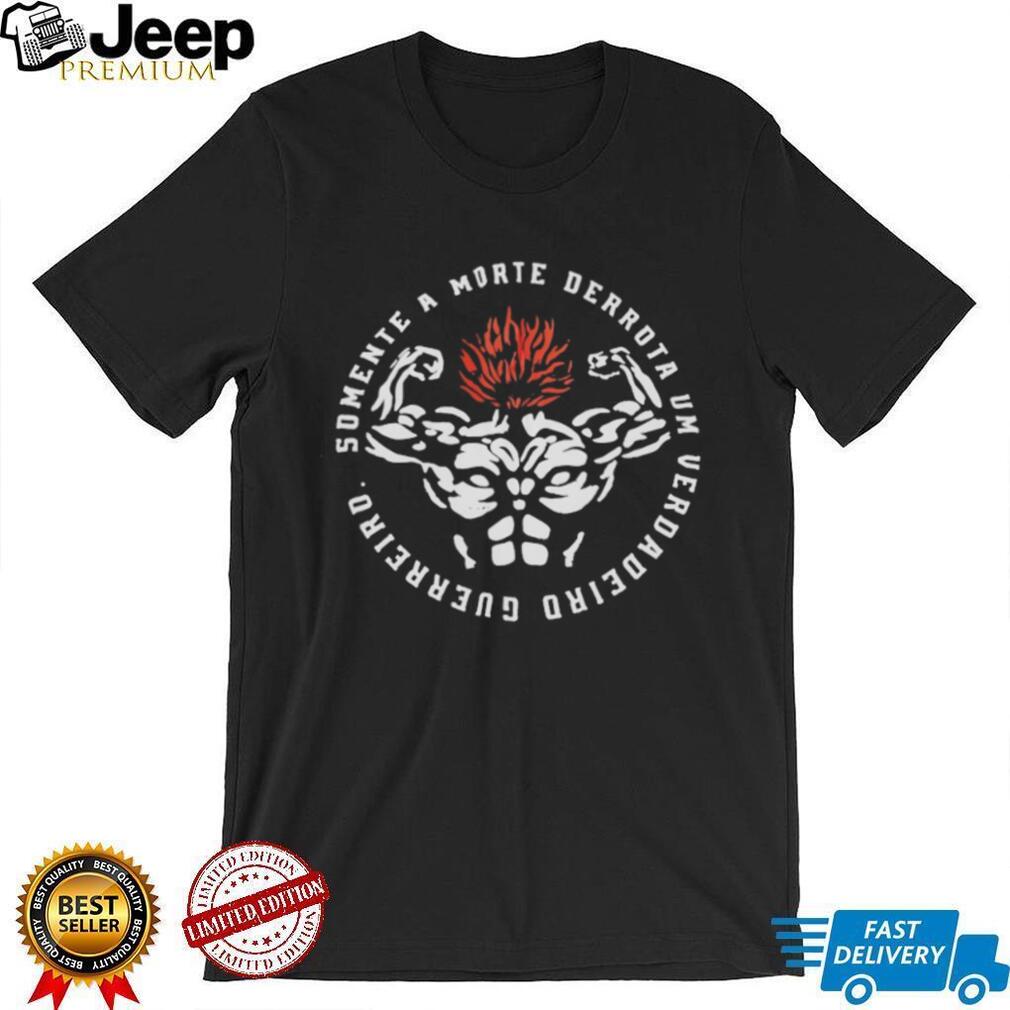 Somente a Morte Derrota Um Verdadeiro Guerreiro Fitness T Shirt