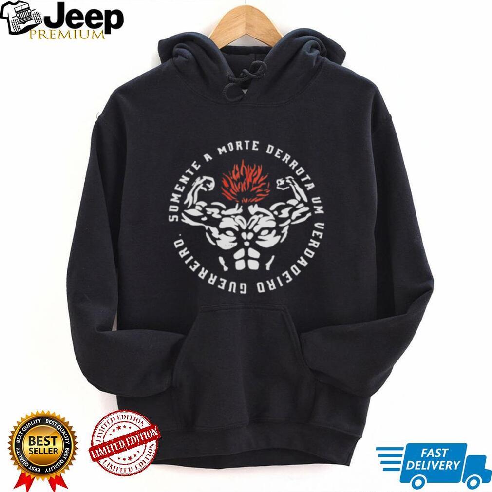Somente a Morte Derrota Um Verdadeiro Guerreiro Fitness T Shirt