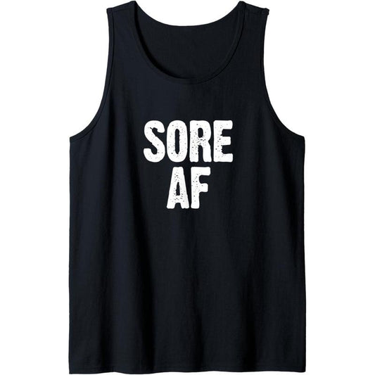 Sore AF Gym Workout Weight Lifting Running training Funny Tank Top MADE IN USA T-Shirts, Hoodie, Sweatshirt | WearSparks.com