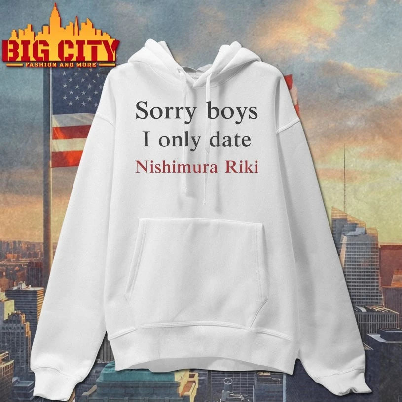 Sorry Boys I Only Date Nishimura Riki shirt