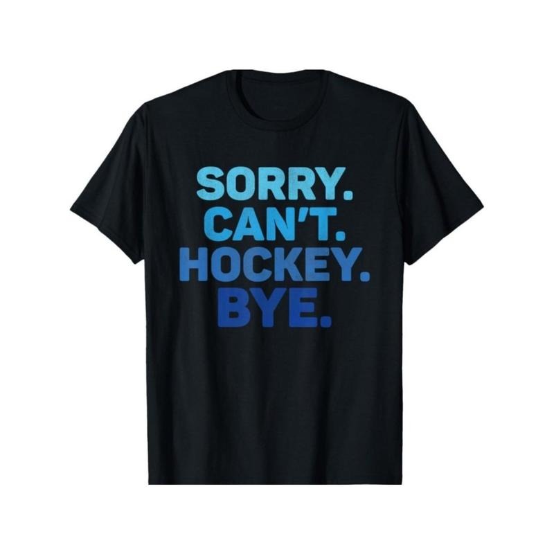 Sorry Can't Hockey Bye T-Shirt for Men Women, Unsex Soft Fabric, Breathable, Comfortable Black Short Sleeve Tees Perfect for Autumn, Must-have Fashionable Tee Made in USA